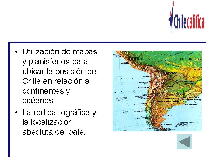 EL TERRITORIO NACIONAL EN EL CONTEXTO GLOBAL • Utilización de mapas y planisferios para
