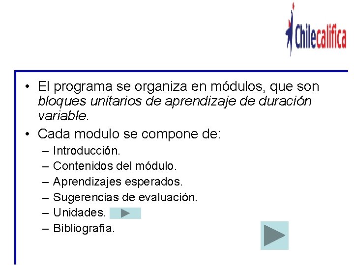 ORGANIZACIÓN DEL PROGRAMA • El programa se organiza en módulos, que son bloques unitarios