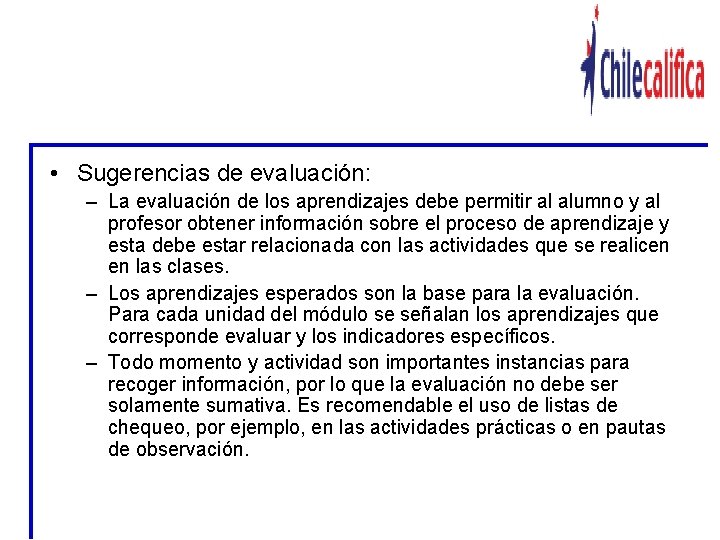 EJEMPLO DE MODULO: LOS ORIGENES DE LA SOCIEDAD CHILENA (MODULO I) • Sugerencias de