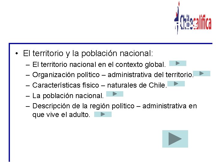 CONTENIDOS MINIMOS OBLIGATORIOS • El territorio y la población nacional: – – – El