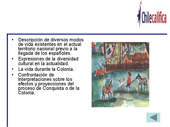PROYECCIONES DE LAS CULTURAS PRECOLOMBINAS Y DEL PROCESO DE CONQUISTA Y COLONIA EN NUESTRA