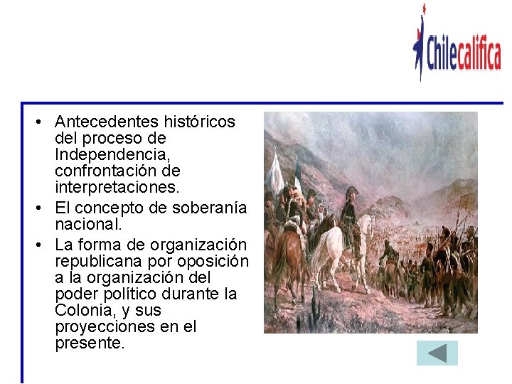 LA INDEPENDENCIA Y EL ESTADO NACION • Antecedentes históricos del proceso de Independencia, confrontación