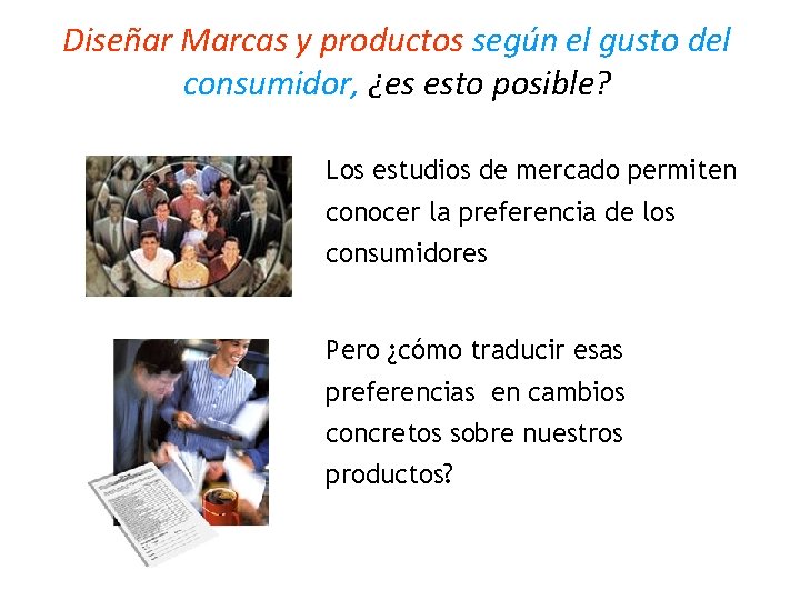 Diseñar Marcas y productos según el gusto del consumidor, ¿es esto posible? Los estudios