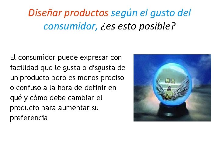 Diseñar productos según el gusto del consumidor, ¿es esto posible? El consumidor puede expresar