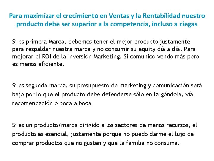 Para maximizar el crecimiento en Ventas y la Rentabilidad nuestro producto debe ser superior