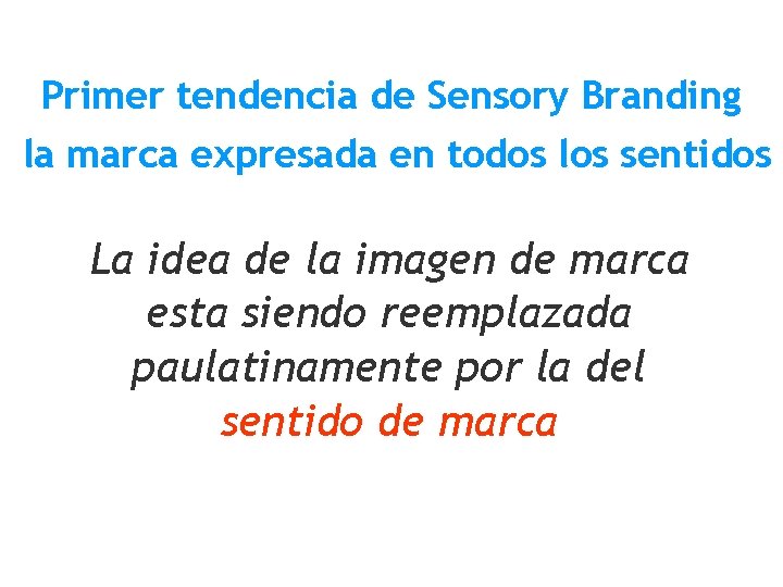 Primer tendencia de Sensory Branding la marca expresada en todos los sentidos La idea