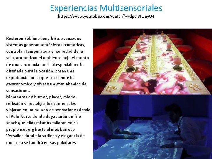 Experiencias Multisensoriales https: //www. youtube. com/watch? v=dpcl 8 t. Oey. U 4 Restoran Sublimotion,