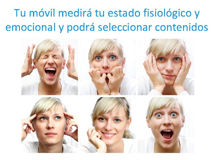 Tu móvil medirá tu estado fisiológico y emocional y podrá seleccionar contenidos 