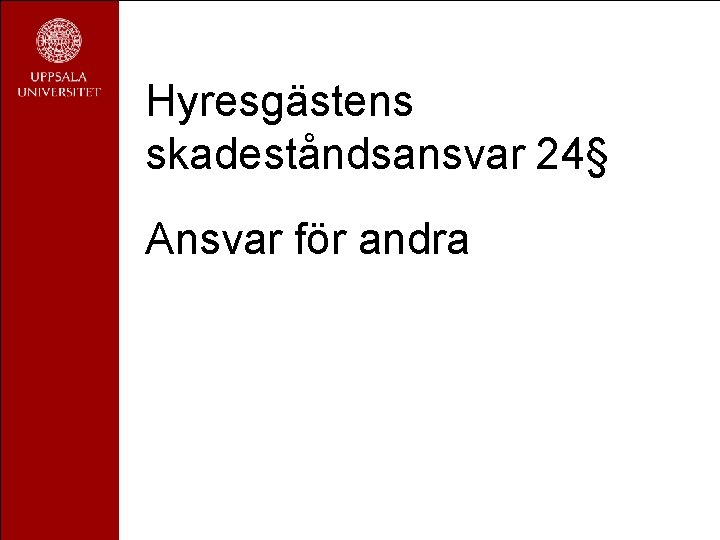 Hyresgästens skadeståndsansvar 24§ Ansvar för andra 