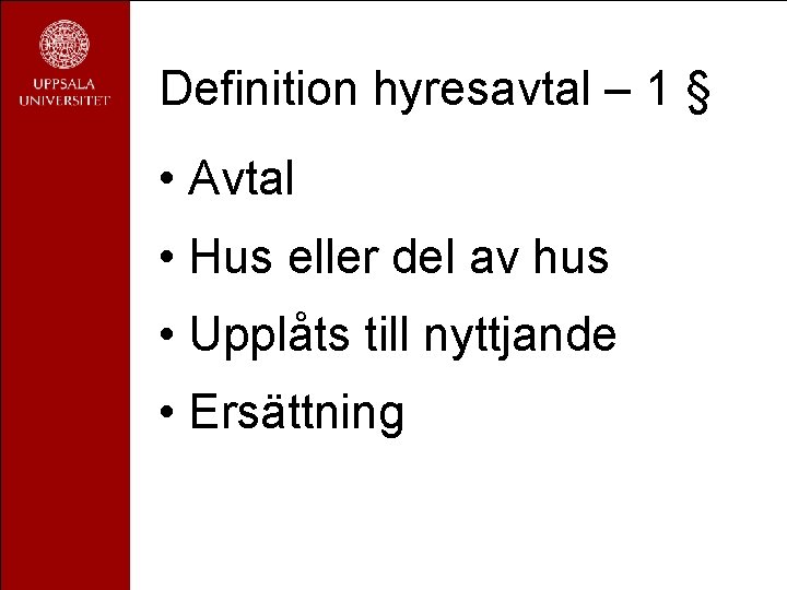 Definition hyresavtal – 1 § • Avtal • Hus eller del av hus •