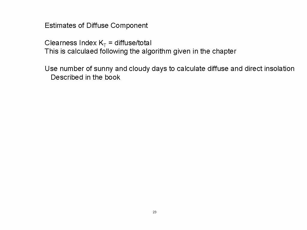 Estimates of Diffuse Component Clearness Index KT = diffuse/total This is calculaed following the