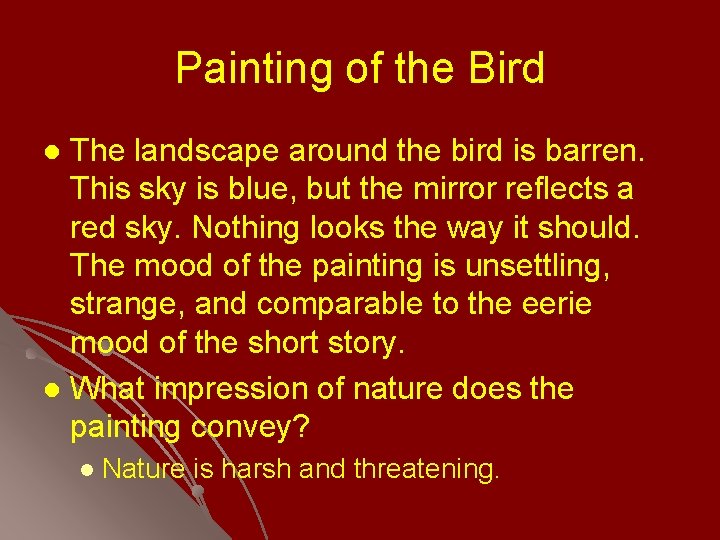 Painting of the Bird The landscape around the bird is barren. This sky is