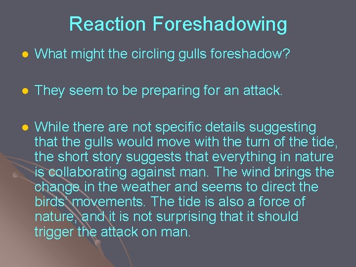 Reaction Foreshadowing l What might the circling gulls foreshadow? l They seem to be