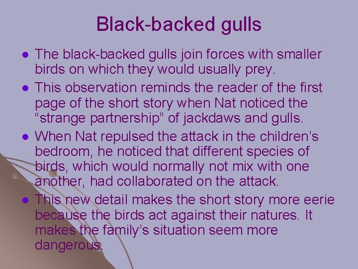 Black-backed gulls l l The black-backed gulls join forces with smaller birds on which