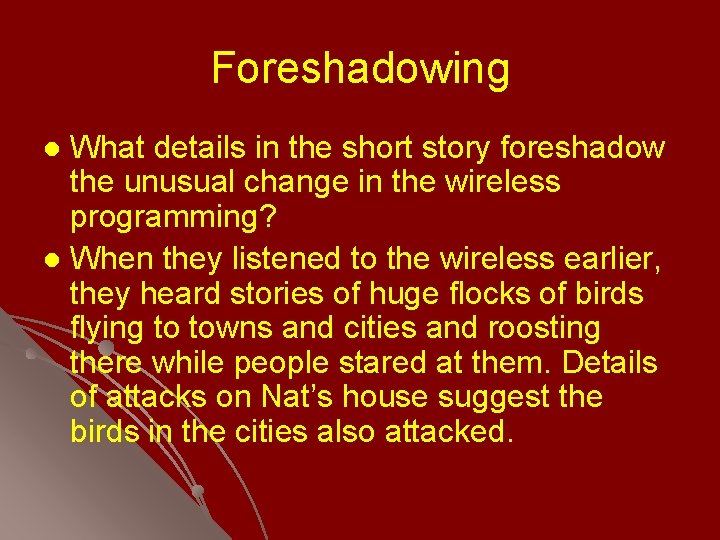 Foreshadowing What details in the short story foreshadow the unusual change in the wireless
