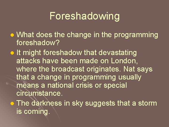 Foreshadowing What does the change in the programming foreshadow? l It might foreshadow that