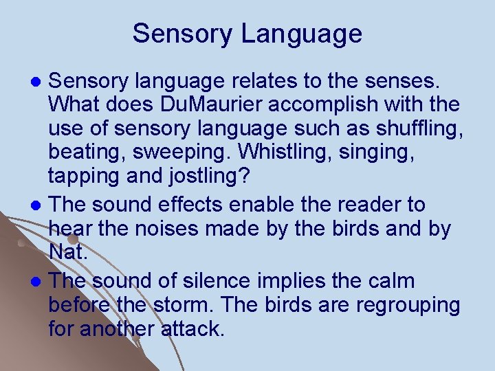 Sensory Language Sensory language relates to the senses. What does Du. Maurier accomplish with