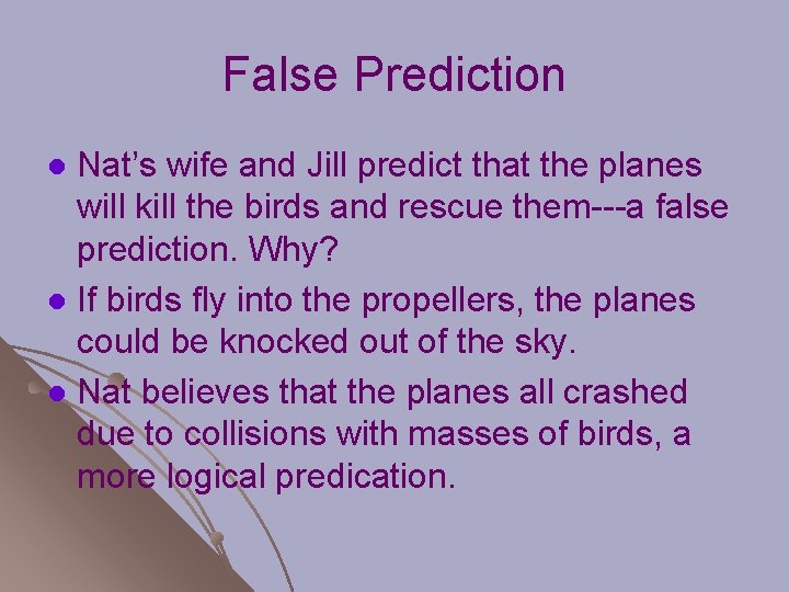 False Prediction Nat’s wife and Jill predict that the planes will kill the birds