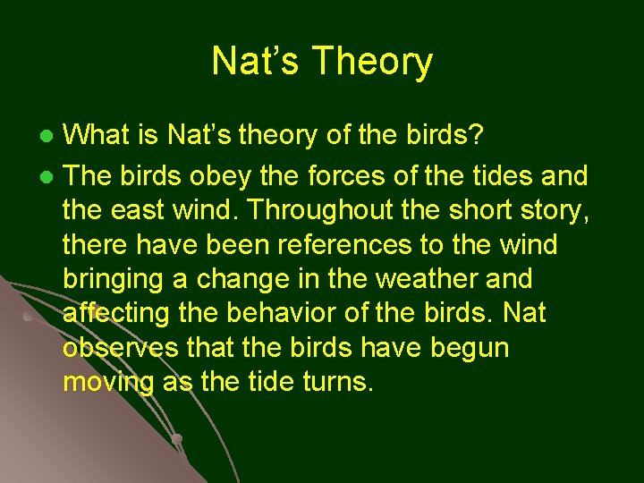 Nat’s Theory What is Nat’s theory of the birds? l The birds obey the