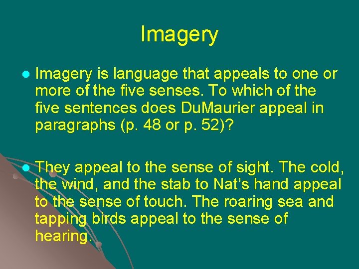Imagery l Imagery is language that appeals to one or more of the five