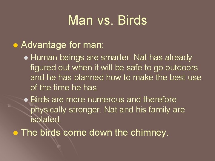 Man vs. Birds l Advantage for man: Human beings are smarter. Nat has already
