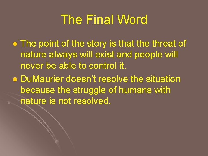 The Final Word The point of the story is that the threat of nature