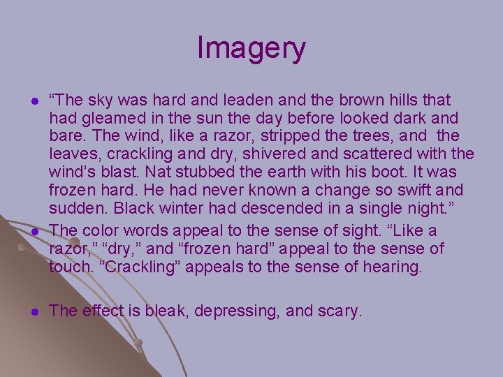 Imagery l l l “The sky was hard and leaden and the brown hills