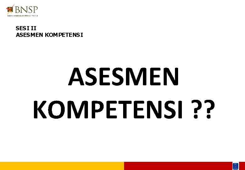 SESI II ASESMEN KOMPETENSI ? ? 