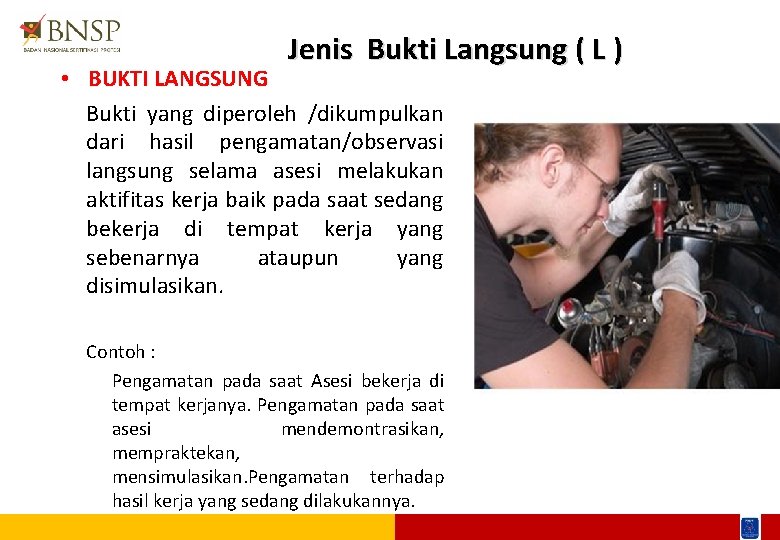 Jenis Bukti Langsung ( L ) • BUKTI LANGSUNG Bukti yang diperoleh /dikumpulkan dari