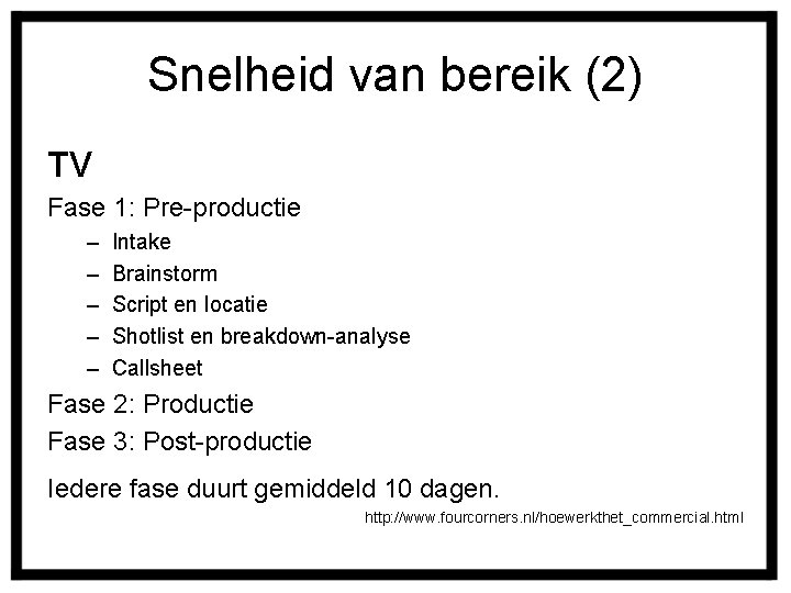 Snelheid van bereik (2) TV Fase 1: Pre-productie – – – Intake Brainstorm Script