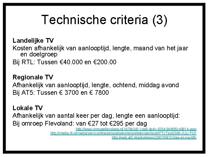 Technische criteria (3) Landelijke TV Kosten afhankelijk van aanlooptijd, lengte, maand van het jaar