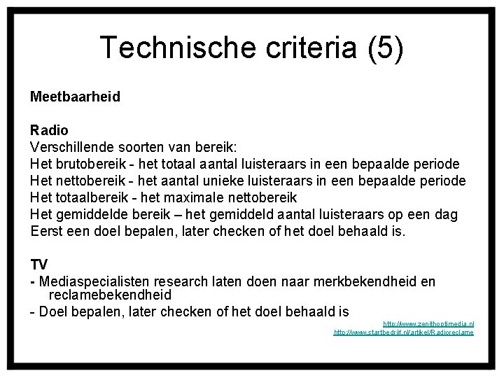 Technische criteria (5) Meetbaarheid Radio Verschillende soorten van bereik: Het brutobereik - het totaal