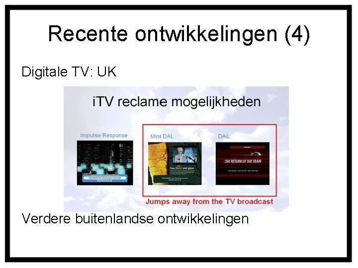 Recente ontwikkelingen (4) Digitale TV: UK Verdere buitenlandse ontwikkelingen 