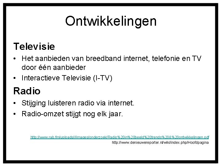 Ontwikkelingen Televisie • Het aanbieden van breedband internet, telefonie en TV door één aanbieder