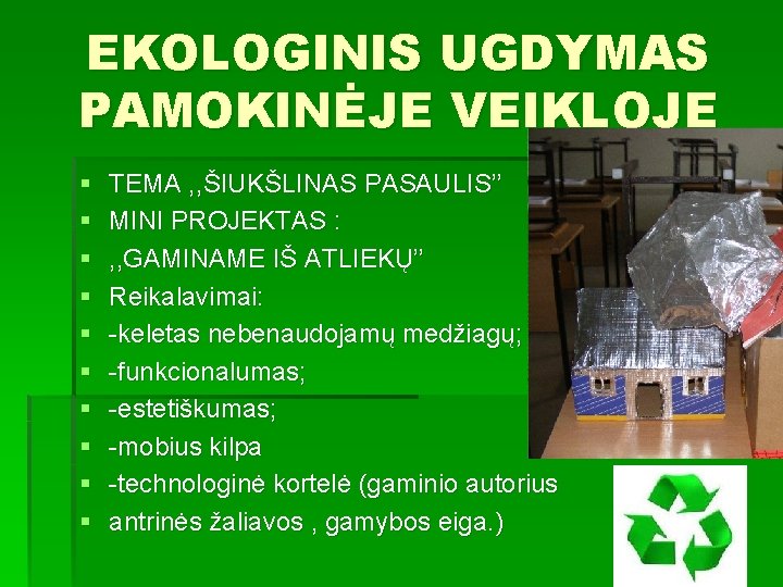EKOLOGINIS UGDYMAS PAMOKINĖJE VEIKLOJE § § § § § TEMA , , ŠIUKŠLINAS PASAULIS’’