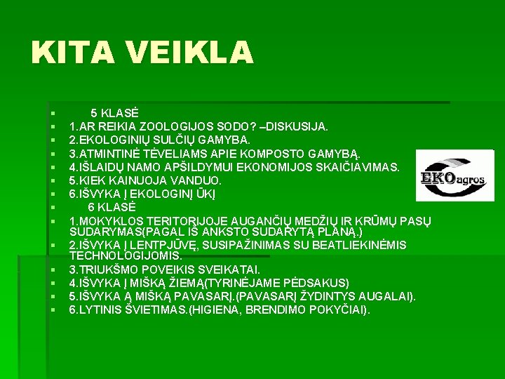 KITA VEIKLA § § § § 5 KLASĖ 1. AR REIKIA ZOOLOGIJOS SODO? –DISKUSIJA.