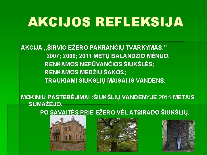 AKCIJOS REFLEKSIJA AKCIJA , , ŠIRVIO EŽERO PAKRANČIŲ TVARKYMAS. ’’ 2007; 2009; 2011 METŲ