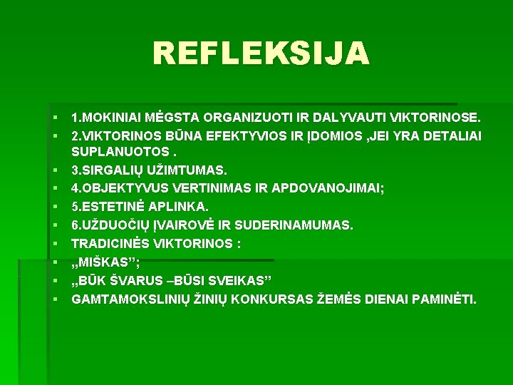 REFLEKSIJA § 1. MOKINIAI MĖGSTA ORGANIZUOTI IR DALYVAUTI VIKTORINOSE. § 2. VIKTORINOS BŪNA EFEKTYVIOS