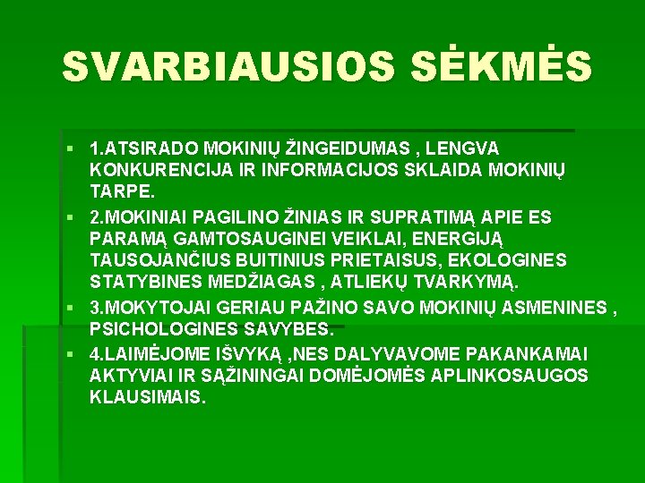 SVARBIAUSIOS SĖKMĖS § 1. ATSIRADO MOKINIŲ ŽINGEIDUMAS , LENGVA KONKURENCIJA IR INFORMACIJOS SKLAIDA MOKINIŲ