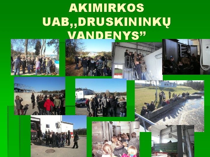 AKIMIRKOS UAB, , DRUSKININKŲ VANDENYS’’ 