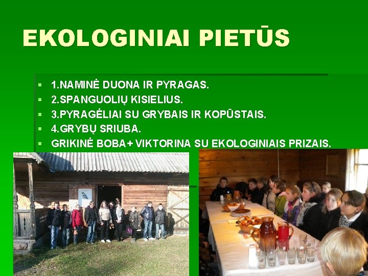 EKOLOGINIAI PIETŪS § § § 1. NAMINĖ DUONA IR PYRAGAS. 2. SPANGUOLIŲ KISIELIUS. 3.