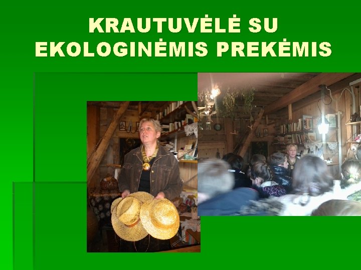 KRAUTUVĖLĖ SU EKOLOGINĖMIS PREKĖMIS 