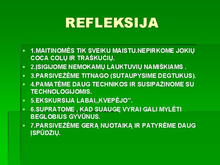 REFLEKSIJA § 1. MAITINOMĖS TIK SVEIKU MAISTU. NEPIRKOME JOKIŲ COCA COLŲ IR TRAŠKUČIŲ. §