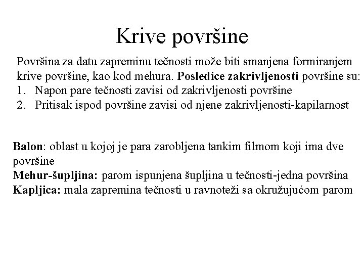 Krive površine Površina za datu zapreminu tečnosti može biti smanjena formiranjem krive površine, kao