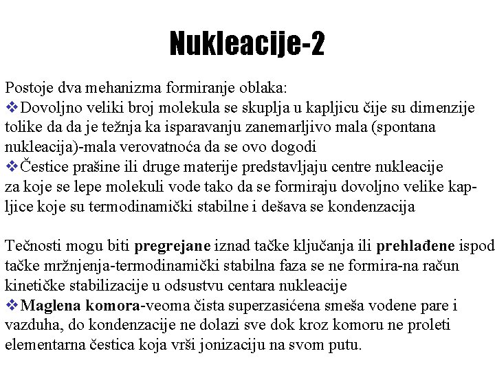 Nukleacije-2 Postoje dva mehanizma formiranje oblaka: v. Dovoljno veliki broj molekula se skuplja u