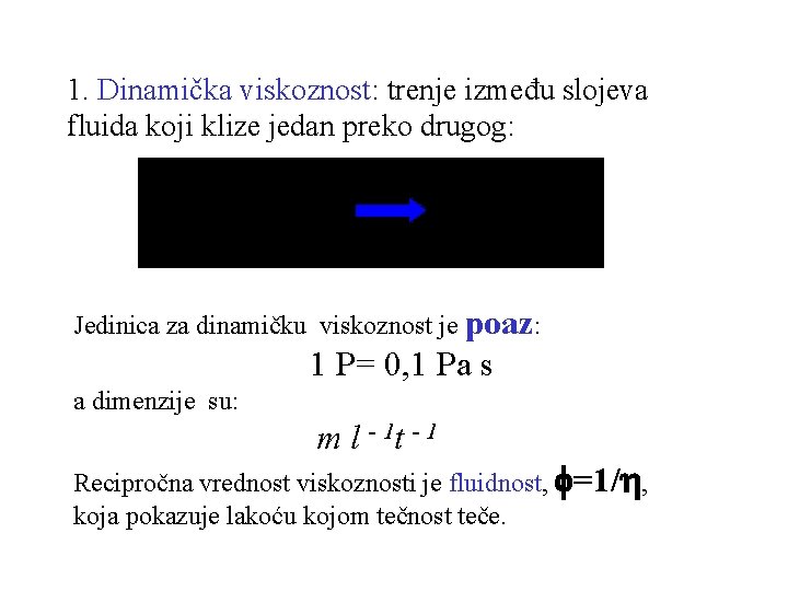 1. Dinamička viskoznost: trenje između slojeva fluida koji klize jedan preko drugog: Jedinica za