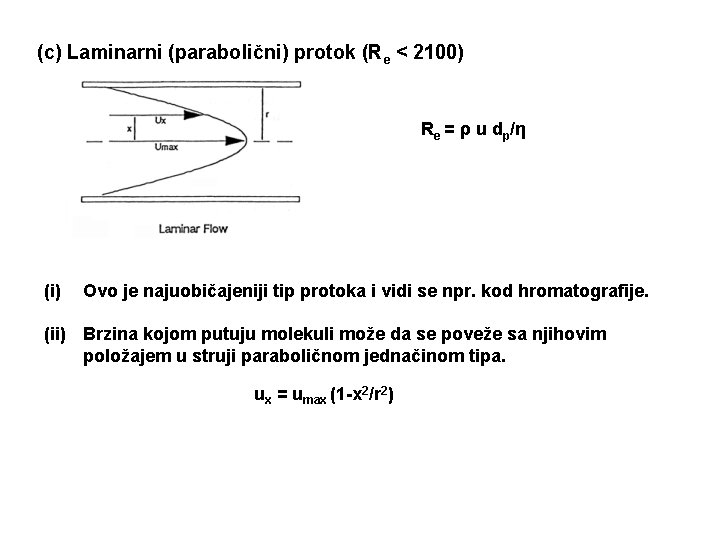 (c) Laminarni (parabolični) protok (Re < 2100) Re = ρ u dp/η (i) Ovo