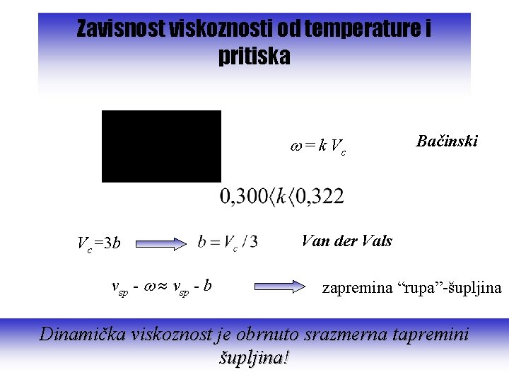 Zavisnost viskoznosti od temperature i pritiska = k Vc Vc=3 b vsp - b