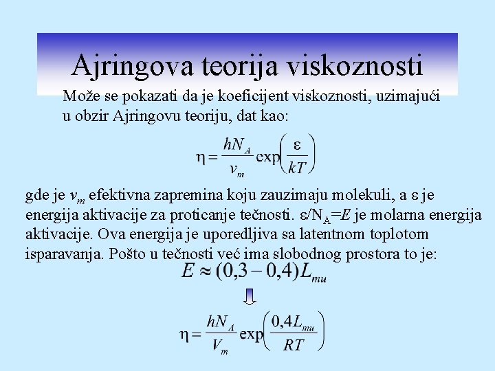 Ajringova teorija viskoznosti Može se pokazati da je koeficijent viskoznosti, uzimajući u obzir Ajringovu