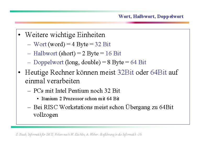 Wort, Halbwort, Doppelwort • Weitere wichtige Einheiten – Wort (word) = 4 Byte =